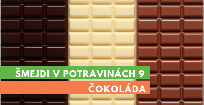 Šmejdi v potravinách 9 - čokoláda