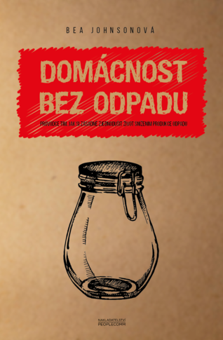 Bea Johnson - "Domácnost bez odpadu"