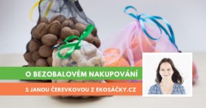 Rozhovor o bezobalovém nakupování s Ing. Janou Čerevkovou