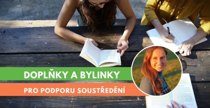 doplňky a byliny pro podporu koncentrace a pozornosti